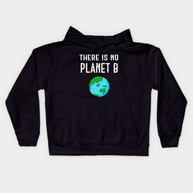 There Is No Planet B (Vivid) - White Text Kids Hoodie by ImperfectLife